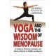 Yoga and the Wisdom of Menopause: A Guide to Physical, Emotional and Spiritual Health at Midlife and Beyond (Paperback) by Suza Francina